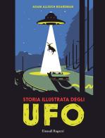Storia illustrata degli Ufo di Adam Allsuch Boardman edito da Einaudi Ragazzi
