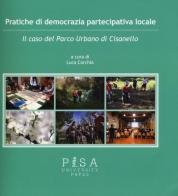 Pratiche di democrazia partecipativa locale. Il caso del Parco Urbano di Cisanello edito da Pisa University Press