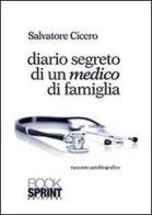 Diario segreto di un medico di famiglia di Salvatore Cicero edito da Booksprint