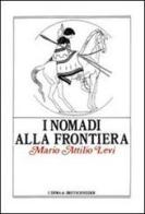 I nomadi alla frontiera. I popoli delle steppe e l'antico mondo greco-romano di Mario A. Levi edito da L'Erma di Bretschneider