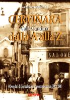 Cervinara dalla A alla Z. Abecedari di genealogia e toponomastica con tutti i nomi degli abitanti dal 1700 al 1900 del comune della Valle Caudina (Av) edito da ABE