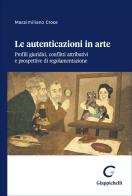 Le autenticazioni in arte. Profili giuridici, conflitti attributivi e prospettive di regolamentazione di Massimiliano Croce edito da Giappichelli