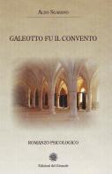 Galeotto fu il convento di Aldo Sgarano edito da Edizioni del Girasole