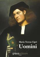 Uomini di Maria Teresa Cipri edito da Graus Edizioni