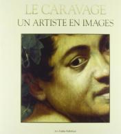 Caravaggio. Un artista per immagini. Ediz. francese di Andrea Pomella edito da ATS Italia