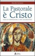 La pastorale è Cristo. Temi di formazione e vita sacerdotale di Marcello Semeraro edito da Miter Thev