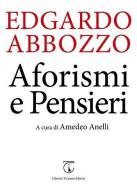 Aforismi e pensieri di Edgardo Abbozzo edito da Libreria Ticinum Editore