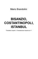 Bisanzio, Costantinopoli, Istanbul di Mario Brandolini edito da ilmiolibro self publishing