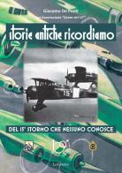 Storie antiche ricordiamo, del 15° Stormo che nessuno conosce di Giacomo De Ponti edito da LoGisma