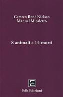 8 animali e 14 morti di René Nielsen Carsten, Manuel Micaletto edito da EDB (Milano)
