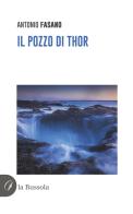 Il pozzo di Thor di Antonio Fasano edito da la Bussola