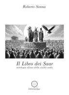 Il libro dei Saar. Mitologia aliena della civiltà sarda di Roberto Sanna edito da AmicoLibro