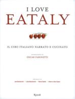 I love Eataly. Il cibo italiano narrato e cucinato. Ediz. illustrata edito da Rizzoli