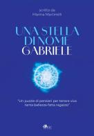 Una stella di nome Gabriele di Marina Martinelli edito da AGC