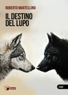 Il destino del lupo di Roberto Martellino edito da Scatole Parlanti