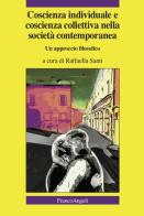 Coscienza individuale e coscienza collettiva nella società contemporanea. Un approccio filosofico edito da Franco Angeli