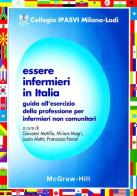 Essere infermieri in Italia. Guida all'esercizio della professione per infermieri non comunitari edito da McGraw-Hill Education
