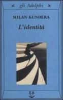 L' identità di Milan Kundera edito da Adelphi