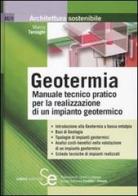 Geotermia. Manuale tecnico pratico per la realizzazione di un impianto geotermico di Marco Tornaghi edito da Sistemi Editoriali