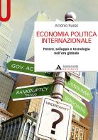 Economia politica internazionale. Potere, sviluppo e tecnologia nell'era globale di Antonio Russo edito da Mondadori Università