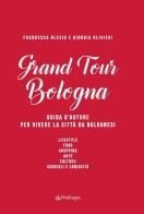 Grand Tour Bologna. Guida d'autore per vivere la città da bolognesi di Francesca Blesio, Giorgia Olivieri edito da Pendragon