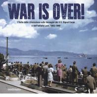 War is over! L'Italia della Liberazione nelle immagini dell'U.S. Signal Corps e dell'Istituto Luce, 1943-1946 edito da Contrasto