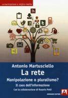 La rete. Manipolazioni o pluralismo? Il caos dell'informazione di Antonio Martusciello, Rosaria Petti edito da Armando Editore
