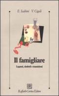 Il famigliare. Legami, simboli e transizioni di Eugenia Scabini, Vittorio Cigoli edito da Raffaello Cortina Editore