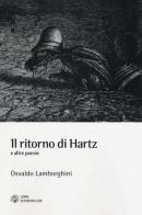 Il ritorno di Hartz e altre poesie. Testo spagnolo a fronte di Osvaldo Lamborghini edito da Libri Scheiwiller