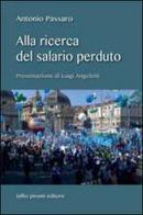 Alla ricerca del salario perduto di Antonio Passaro edito da Tullio Pironti