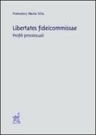 Libertates fideicommissae. Profili processuali di Francesco M. Silla edito da Aracne