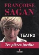 Teatro. Tre pièces inedite di Françoise Sagan edito da Gremese Editore