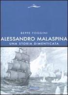 Alessandro Malaspina. Una storia dimenticata di Beppe Foggini edito da Magenes