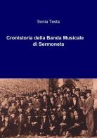 Cronistoria della banda musicale di Sermoneta di Sonia Testa edito da ilmiolibro self publishing