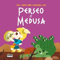 Perseo e Medusa. I miti per i piccoli. Ediz. a colori di Valentina Camerini edito da Fabbri