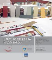 Il futuro delle RSA in Lombardia. Una proposta per il sistema di welfare regionale edito da Maggioli Editore