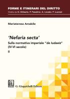 «Nefaria secta». Sulla normativa imperiale «de Iudaeis» (IV-VI secolo) vol.2 di Mariateresa Amabile edito da Giappichelli