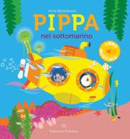 Pippa nel sottomarino. Ediz. a colori di Anita Bijsterbosch edito da Valentina Edizioni