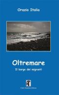 Oltremare. Il borgo dei migranti di Orazio Italia edito da Carlo Saladino Editore