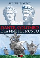 Dante, Colombo e la fine del mondo di Ruggero Marino edito da XPublishing