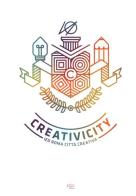 Creativicity. IED Roma città creativa. Ediz. italiana e inglese edito da Fausto Lupetti Editore