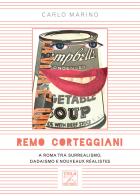 Remo Corteggiani. A Roma tra surrealismo, dadaismo e nouveaux réalistes di Carlo Marino edito da Viola Editrice