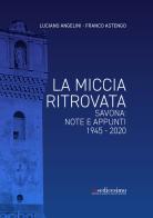 La miccia ritrovata. Savona: note e appunti 1945-2020 di Luciano Angelini, Franco Astengo edito da Insedicesimo