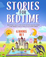 Stories for bedtime. Bedtime tales for kids with values that can hold their imaginations open di Brenda Turner edito da Youcanprint