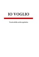 Io voglio. Teoria della scelta egoistica di Marco Cioccolini edito da A.C. Rottanuova onlus