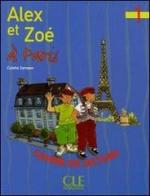 Alex e Zoé à Paris. Niveau 1. Cahier de lecture. Per la Scuola elementare di Colette Samson edito da CLE International