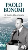 Paolo Bonomi e il riscatto delle campagne di Francesco Occhetta, Nunzio Primavera edito da Editrice Elledici