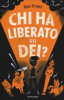 Chi ha liberato gli dei? di Maz Evans edito da Mondadori