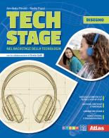 Tech Stage. Nel backstage della tecnologia. Tecnologia + Disegno + Informatica + Tavole per il disegno. Per la Scuola media di Annibale Pinotti, Nadia Pozzi edito da Atlas
