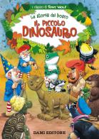 Il piccolo dinosauro. Le storie del bosco. Ediz. illustrata di Peter Holeinone, Tony Wolf edito da Dami Editore